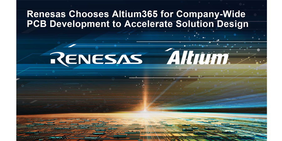 Renesas Chooses Altium to Unify Company-Wide PCB Development and Accelerate Solution Design for Partners and Customers