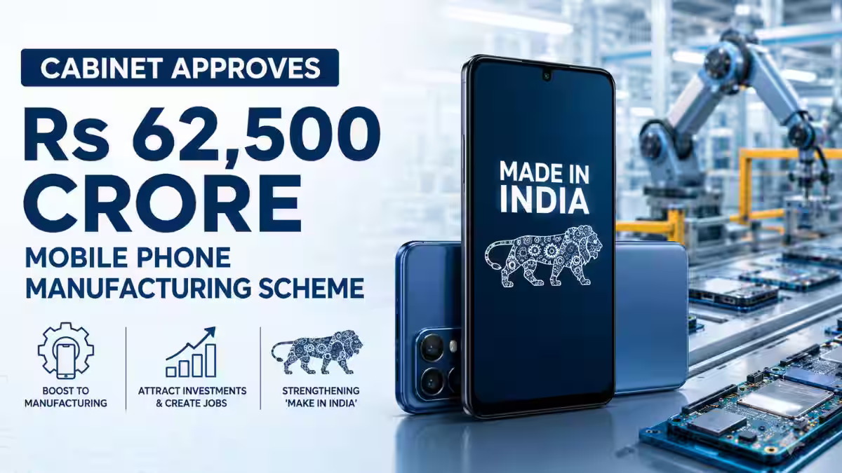 India Unveils ₹62,500-Crore Mobile Phone Manufacturing Scheme to Deepen Electronics Localisation