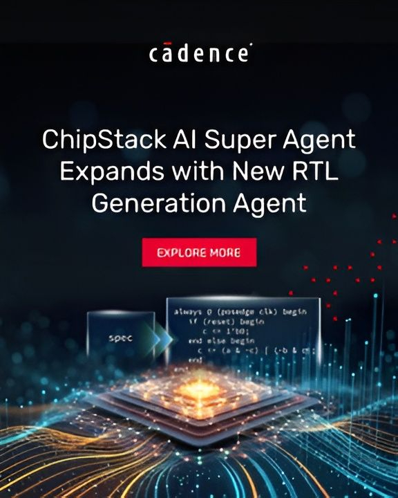 Cadence Expands ChipStack AI Super Agent with AI-Powered RTL Generation and PPA Optimization